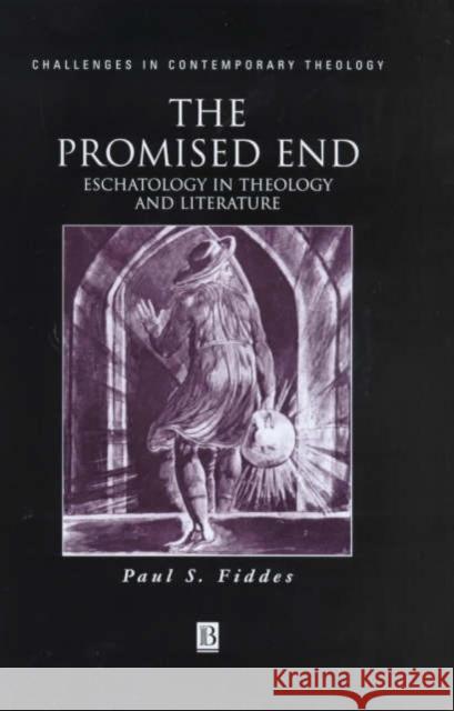The Promised End: Eschatology in Theology and Literature Fiddes, Paul S. 9780631220848 Blackwell Publishers