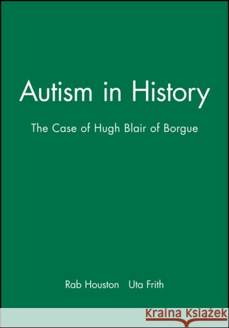 Autism History Houston, Rab 9780631220893 Wiley-Blackwell