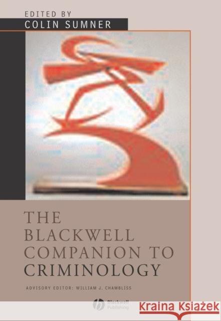 The Blackwell Companion to Criminology Ian S. Markham Colin Sumner William Chambliss 9780631220923 Blackwell Publishers