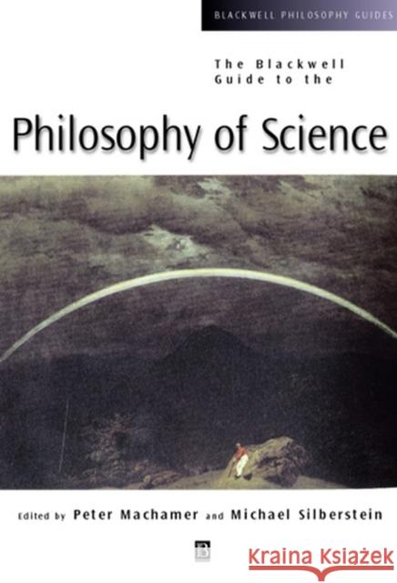 Blackwell Guide to Philosophy of Science Machamer, Peter 9780631221074 Blackwell Publishers