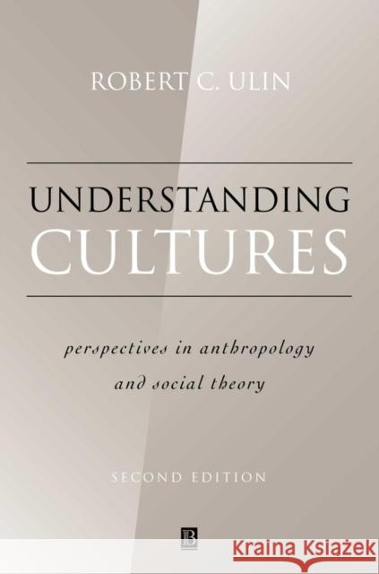 Understanding Cultures 2e Ulin, Robert 9780631221159 Blackwell Publishers