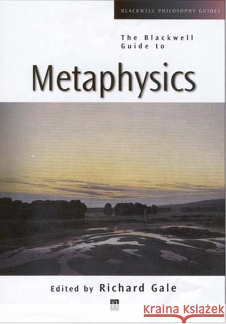 The Blackwell Guide to Metaphysics Richard M. Gale 9780631221203