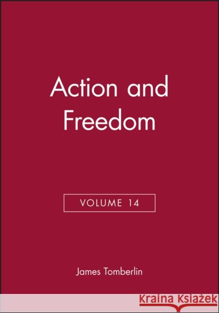 Action and Freedom, Volume 14 James E. Tomberlin 9780631221463 Blackwell Publishers