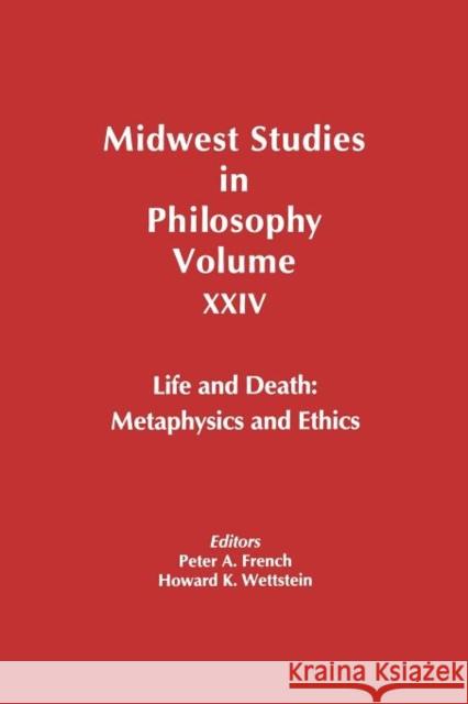 Life and Death: Metaphysics and Ethics, Volume XXIV French, Peter A. 9780631221517 Blackwell Publishers