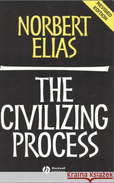 Civilizing Process 2e Elias, Norbert 9780631221616 John Wiley and Sons Ltd