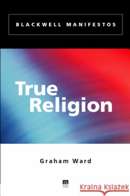True Religion Graham Ward 9780631221739 Blackwell Publishers