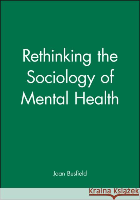 Rethinking the Sociology of Mental Health  9780631221852 BLACKWELL PUBLISHERS