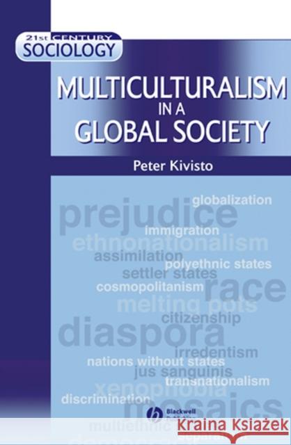 Multiculturalism in a Global Society Peter Kivisto 9780631221937 Blackwell Publishers