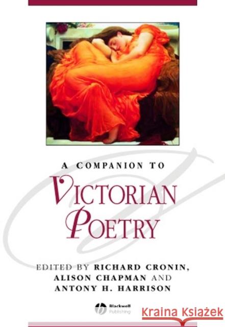 A Companion to Victorian Poetry Alison Chapman Richard Cronin Anthony Harrison 9780631222071 Blackwell Publishers