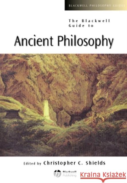 The Blackwell Guide to Ancient Philosophy Christopher Shields 9780631222156