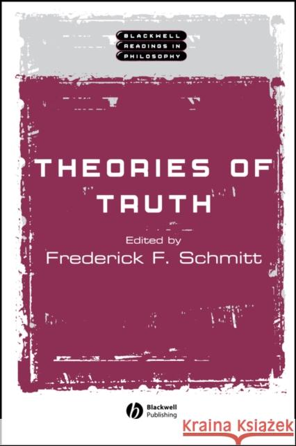 Theories of Truth Frederick F. Schmitt 9780631222170 Blackwell Publishers