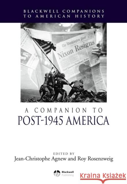 A Companion to Post-1945 America Jean Christo Agnew Roy Rosenzweig 9780631223252 Blackwell Publishers