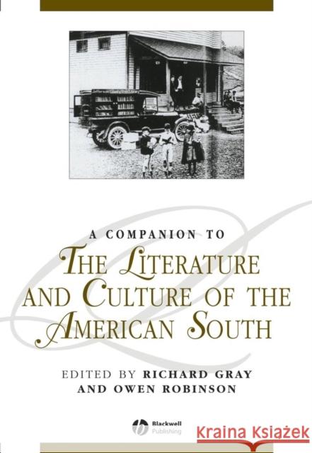 A Companion to the Literature and Culture of the American South Richard J. Gray Owen Robinson 9780631224044 Blackwell Publishers
