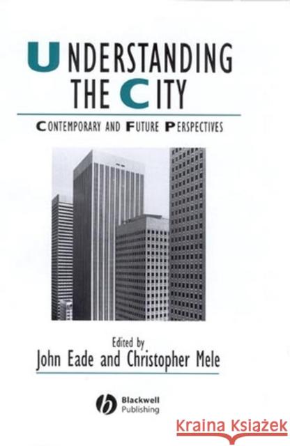 Understanding the City Eade, John 9780631224068 Blackwell Publishers