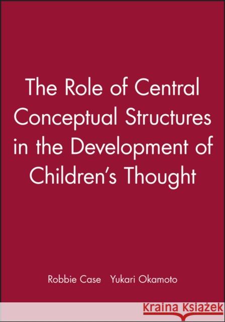Role of Central Conceptual Structures Case, Robbie 9780631224518 Blackwell Publishers