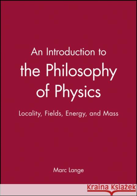 Intro to the Philosophy of Physics Lange, Marc 9780631225010 Blackwell Publishers