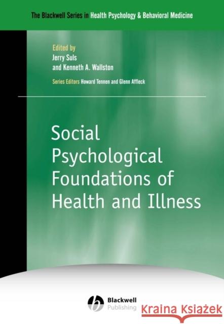 Social Psychological Foundations of Health and Illness Jerry Suls Kenneth A. Wallston 9780631225157 Blackwell Publishers