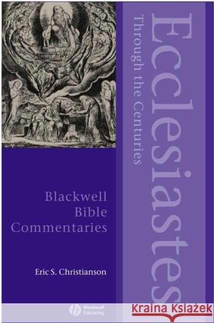 Ecclesiastes Through the Centuries Eric S. Christianson 9780631225294 Blackwell Publishers