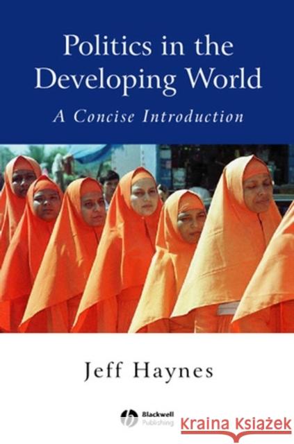 Politics in the Developing World: A Concise Introduction Haynes, Jeffrey 9780631225560
