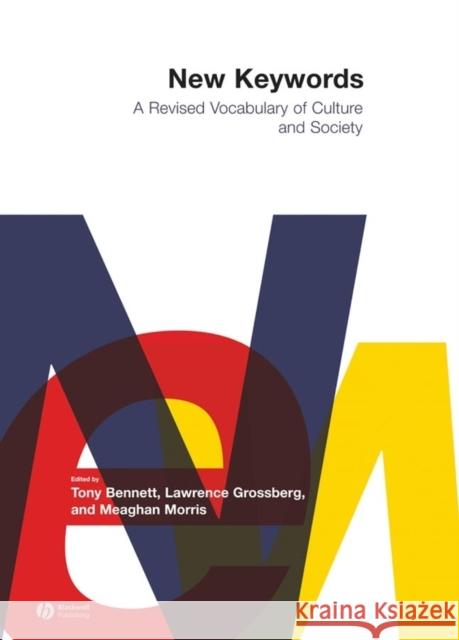 New Keywords: A Revised Vocabulary of Culture and Society Bennett, Tony 9780631225690 0