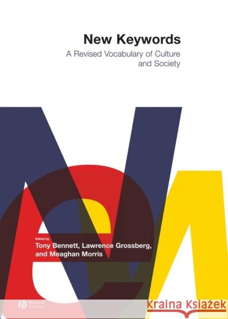 New Keywords: A Revised Vocabulary of Culture and Society Bennett, Tony 9780631225690