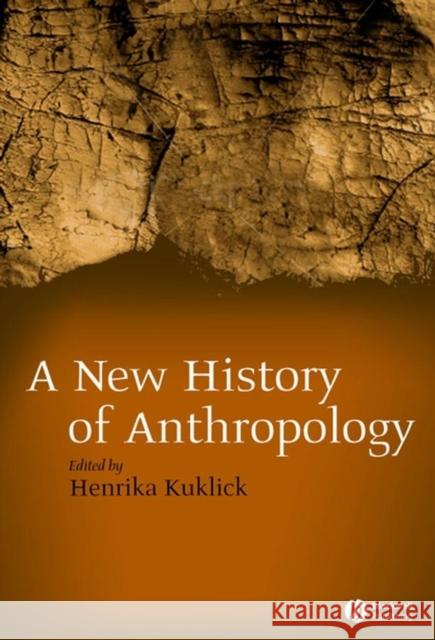 New History of Anthropology Henrika Kuklick Henrika Kuklick 9780631226000