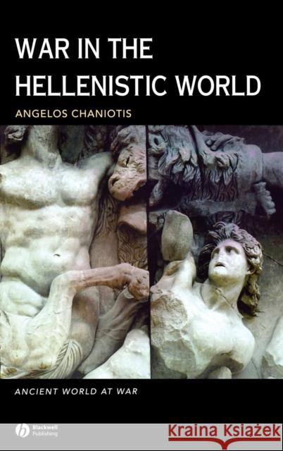 War in the Hellenistic World: A Social and Cultural History Chaniotis, Angelos 9780631226079 Oxford (Eng.)