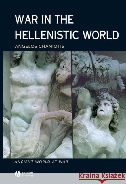 War in the Hellenistic World Chaniotis, Angelos 9780631226086 Oxford (Eng.)