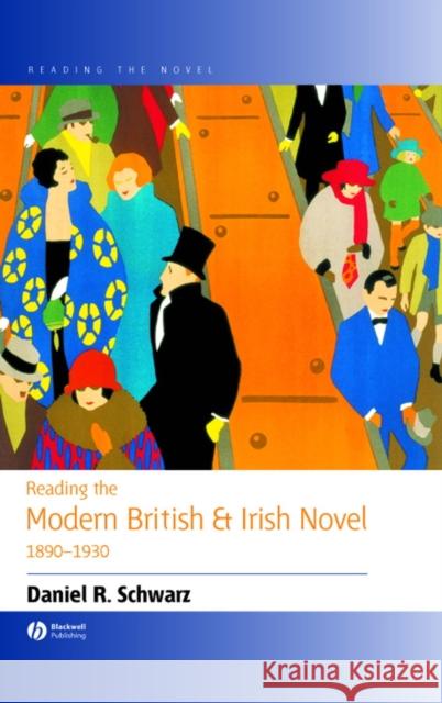 Reading the Modern British and Irish Novel 1890 - 1930 Daniel R. Schwarz 9780631226215 Blackwell Publishers