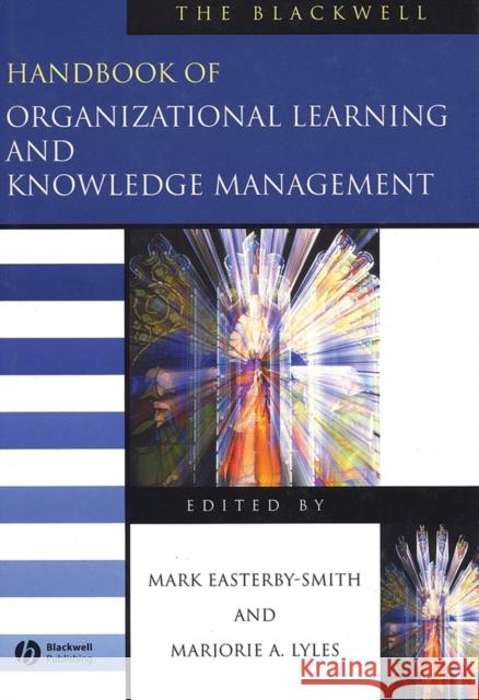 The Blackwell Handbook of Organizational Learning and Knowledge Management Mark Easterby-Smith Marjorie A. Lyles Karl E. Weick 9780631226727 Blackwell Publishers