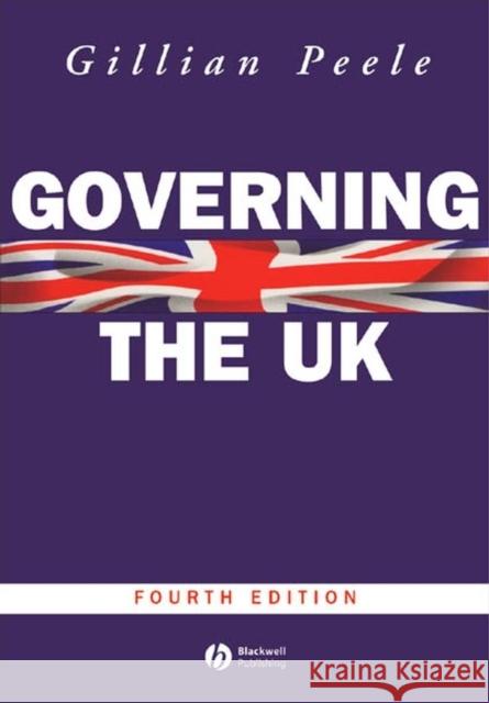 Governing the UK 4e Peele, Gillian 9780631226819