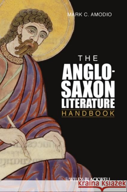 The Anglo-Saxon Literature Handbook Amodio, Mark C. 9780631226987