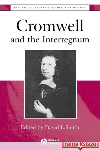 Cromwell and the Interregnum: The Essential Readings Smith, David Lee 9780631227250 Blackwell Publishers