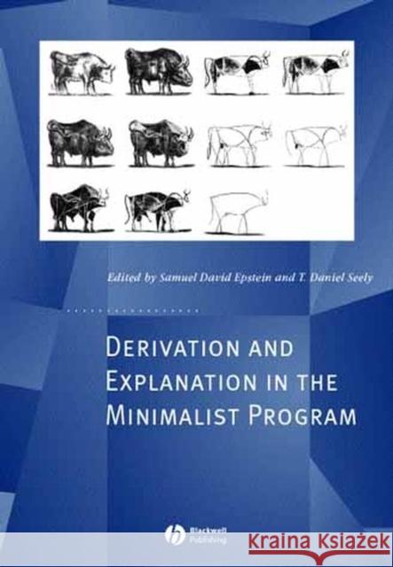 Derivation and Explanation in the Minimalist Program Samuel David Epstein T. Daniel Seely Daniel Seely 9780631227335