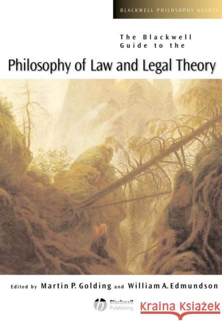 The Blackwell Guide to the Philosophy of Law and Legal Theory William Edmundson 9780631228325