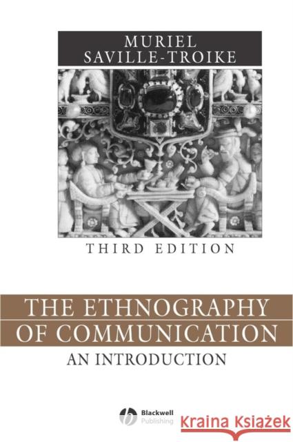 Ethnography of Communication 3e Saville-Troike, Muriel 9780631228417