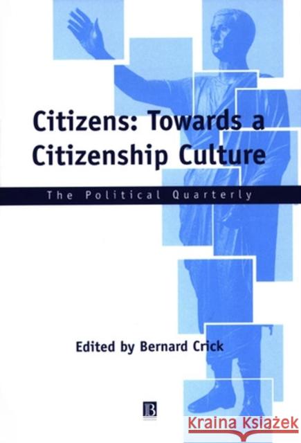 Citizens: Towards a Citizenship Culture Crick, Bernard 9780631228561