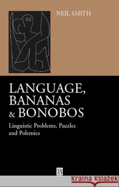 Language Bananas and Bonobos Smith, Neil 9780631228721 Blackwell Publishers