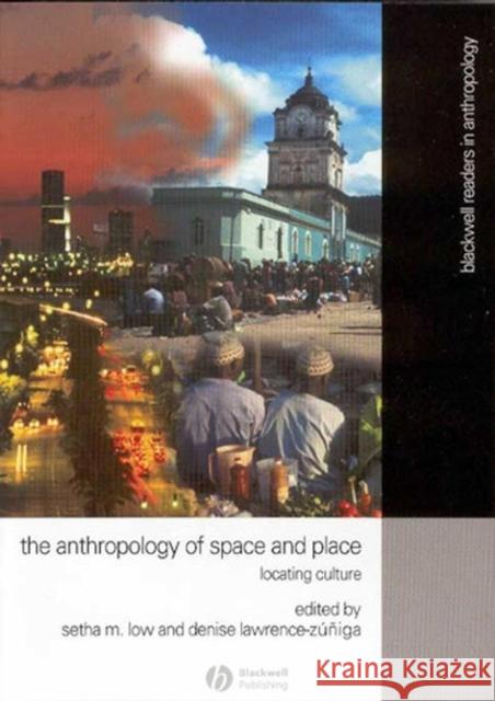 The Anthropology of Space and Place: Locating Culture Low, Setha M. 9780631228783