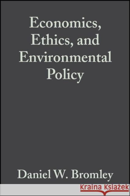 Economics, Ethics, and Environmental Policy : Contested Choices  9780631229681 BLACKWELL PUBLISHERS