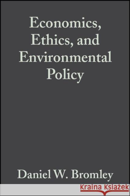 Econ Ethics Env Policy Bromley, Daniel W. 9780631229698 Blackwell Publishers