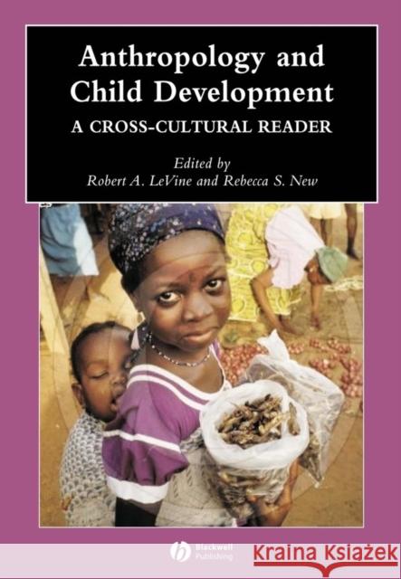 Anthropology and Child Development: A Cross-Cultural Reader Levine, Robert A. 9780631229759 Blackwell Publishers