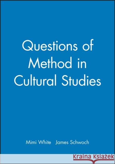 Methods in Cultural Studies White, Mimi 9780631229780 Blackwell Publishing Professional