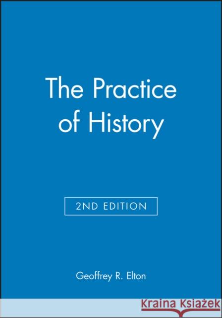 The Practice of History: Monographs of the Society for Research in Child Development Elton, Geoffrey R. 9780631229803 0