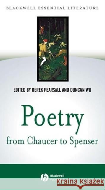Poetry from Chaucer to Spenser: Based on Chaucer to Spenser: An Anthology of Writings in English 1375 - 1575 Pearsall, Derek 9780631229872 Blackwell Publishers