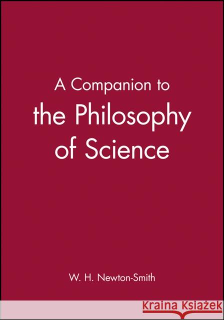 Companion to the Philosophy of Science Newton-Smith, W. H. 9780631230205