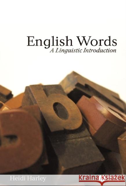 English Words: A Linguistic Introduction Harley, Heidi 9780631230328 Blackwell Publishing Professional