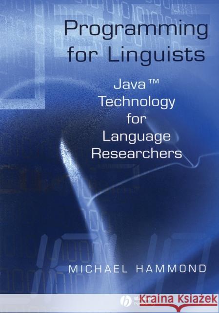 Programming for Linguists : Java Technology for Language Researchers Michael Hammond Hammond 9780631230427 Wiley-Blackwell