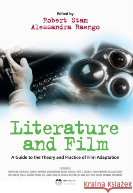 Literature and Film: A Guide to the Theory and Practice of Film Adaptation Stam, Robert 9780631230540