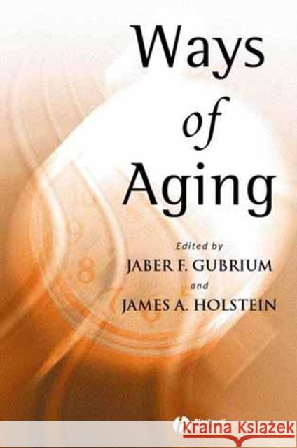 Ways of Aging Jaber F. Gubrium James A. Holstein 9780631230595 Blackwell Publishers